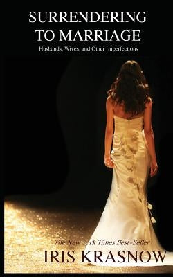 Surrendering to Marriage: Husbands, Wives, and Other Imperfections Paperback Ibkbooks