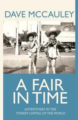 A Fair in Time: Adventures in the Turkey Capital of the World Paperback David McCauley