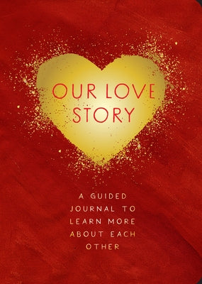 Our Love Story - Second Edition: A Guided Journal to Learn More about Each Othervolume 39 Paperback Chartwell Books