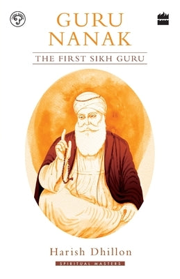 Guru Nanak: The First Sikh Guru Paperback Harper India