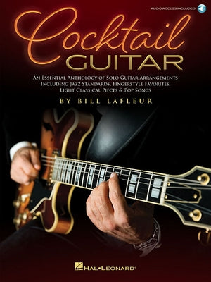 Cocktail Guitar: An Essential Anthology of Solo Guitar Arrangements Paperback Hal Leonard Publishing Corporation
