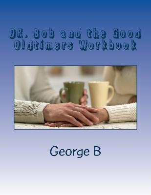 DR. Bob and the Good Oldtimers Workbook Paperback Createspace Independent Publishing Platform