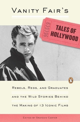 Vanity Fair's Tales of Hollywood: Rebels, Reds, and Graduates and the Wild Stories Behind the Making of 13 Iconic Films Paperback Penguin Publishing Group