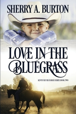 Love in the Bluegrass: A Second Chance After Betrayal Romance by Burton, Sherry a.