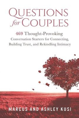 Questions for Couples: 469 Thought-Provoking Conversation Starters for Connecting, Building Trust, and Rekindling Intimacy Paperback Our Peaceful Family