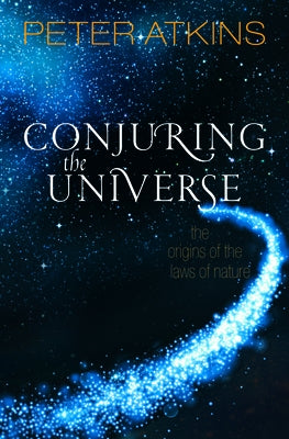 Conjuring the Universe: The Origins of the Laws of Nature Paperback Oxford University Press, USA