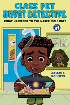 What Happened to the Naked Mole Rat?: A Graphic Novel by Roberts, Akeem S.