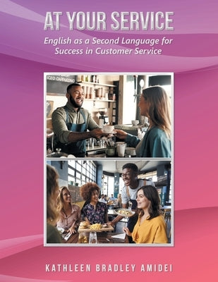 At Your Service: English as a Second Language for Success in Customer Service Paperback Archway Publishing