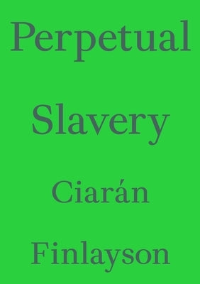 Perpetual Slavery Paperback Floating Opera Press
