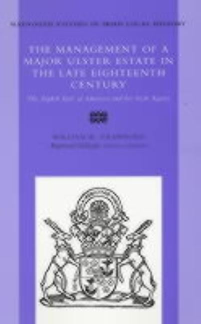 The the Management of a Major Ulster Estate in the Late Eighteenth Century, Volume 35: The Eighth Earl of Abercorn and His Irish Agents Paperback Irish Academic Press