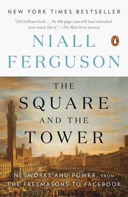 The Square and the Tower: Networks and Power, from the Freemasons to Facebook Paperback Penguin Books