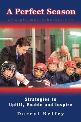 A Perfect Season: Strategies to Uplift, Enable and Inspire Paperback Trafford Publishing