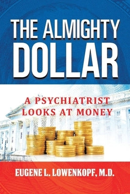 The Almighty Dollar: A Psychiatrist Looks At Money Paperback Brilliant Books Literary