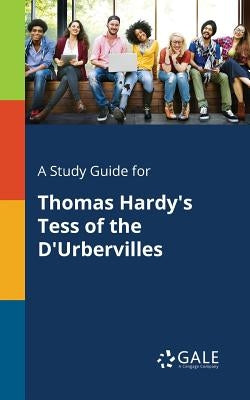 A Study Guide for Thomas Hardy's Tess of the D'Urbervilles Paperback Gale, Study Guides
