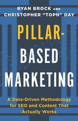 Pillar-Based Marketing: A Data-Driven Methodology for SEO and Content That Actually Works Paperback Lioncrest Publishing