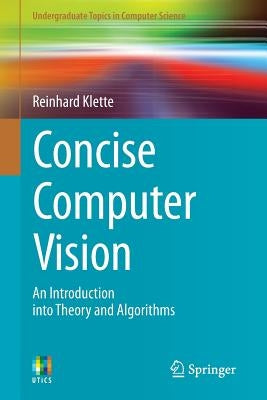 Concise Computer Vision: An Introduction Into Theory and Algorithms Paperback Springer