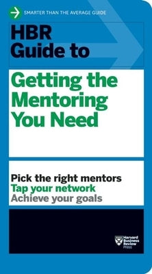 HBR Guide to Getting the Mentoring You Need (HBR Guide Series) Paperback Harvard Business Review Press