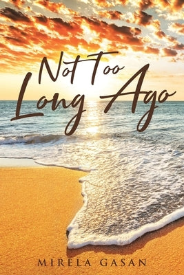 Not Too Long Ago Paperback Page Publishing, Inc.