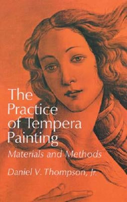 The Practice of Tempera Painting: Materials and Methods Paperback Dover Publications