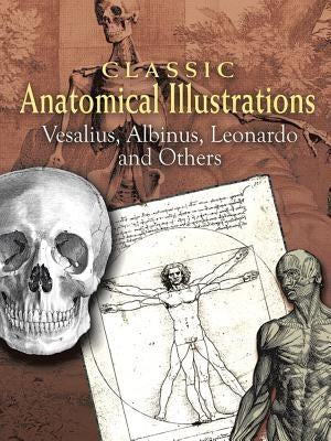 Classic Anatomical Illustrations: Vesalius, Albinus, Leonardo and Others Paperback Dover Publications