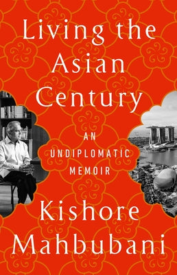 Living the Asian Century: An Undiplomatic Memoir Paperback PublicAffairs