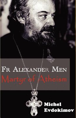 Father Alexander Men: Martyr of Atheism Paperback Gracewing
