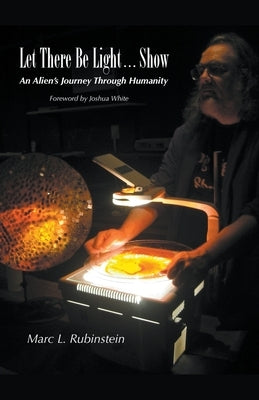 Let There Be Light...Show Paperback Marc L. Rubinstein