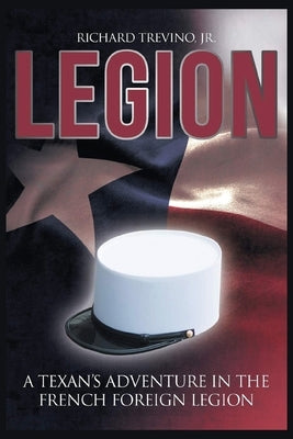 Legion: A Texan's Adventure in the French Foreign Legion Paperback Readersmagnet LLC