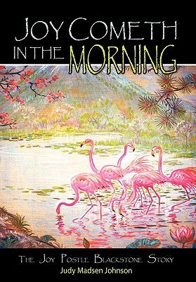 Joy Cometh in the Morning: The Joy Postle Blackstone Story Paperback iUniverse
