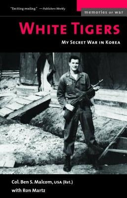 White Tigers: My Secret War in North Korea Paperback Potomac Books