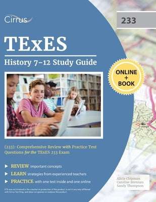 TExES History 7-12 Study Guide (233): Comprehensive Review with Practice Test Questions for the TExES 233 Exam Paperback Cirrus Test Prep