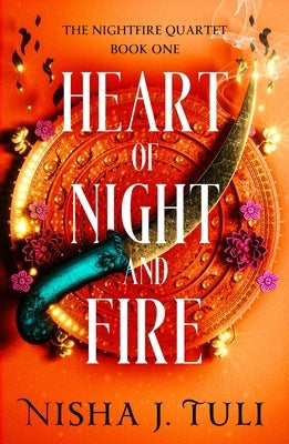 Heart of Night and Fire by Tuli, Nisha J.