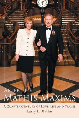 After the Mathis Maxims: A Quarter Century of Love, Life and Travel Paperback FriesenPress