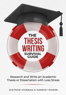 The Thesis Writing Survival Guide: Research and Write an Academic Thesis with Less Stress Paperback Econcise Gmbh