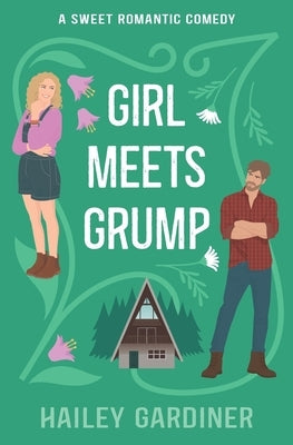 Girl Meets Grump: A Sweet Romantic Comedy by Gardiner, Hailey