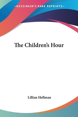 The Children's Hour Paperback Kessinger Publishing