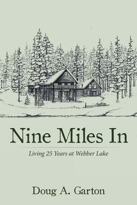 Nine Miles In: Living 25 Years at Webber Lake Paperback iUniverse