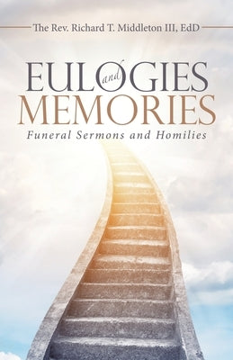 Eulogies and Memories: Funeral Sermons and Homilies Paperback iUniverse