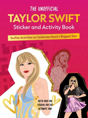 The Unofficial Taylor Swift Sticker and Activity Book: Swiftie Activities to Celebrate Music's Biggest Star - With Over 100 Stickers for the Ultimate by Editors of Chartwell Books
