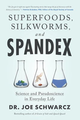 Superfoods, Silkworms, and Spandex: Science and Pseudoscience in Everyday Life Paperback ECW Press