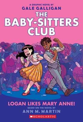 Logan Likes Mary Anne!: A Graphic Novel (the Baby-Sitters Club #8): Volume 8 by Galligan, Gale