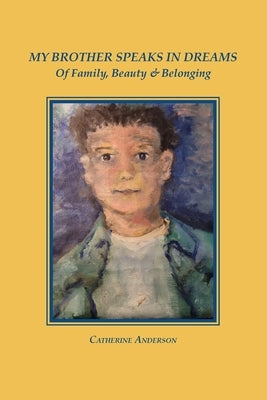 My Brother Speaks in Dreams: Of Family, Beauty & Belonging Paperback Wising Up Press