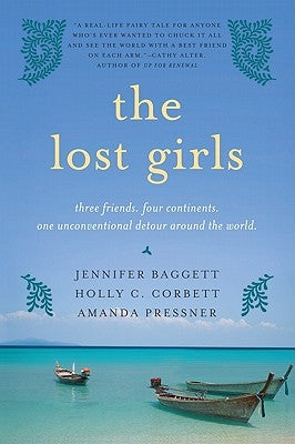 The Lost Girls: Three Friends. Four Continents. One Unconventional Detour Around the World. Paperback Harper Perennial