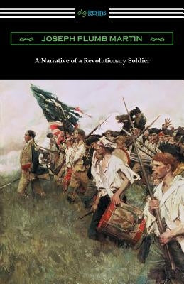A Narrative of a Revolutionary Soldier Paperback Digireads.com