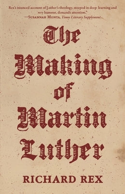 The Making of Martin Luther Paperback Princeton University Press