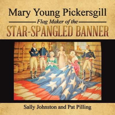 Mary Young Pickersgill Flag Maker of the Star-Spangled Banner Paperback Authorhouse