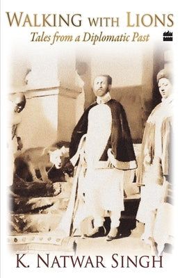 Walking With Lions: Tales From A Diplomatic Past Paperback HarperCollins