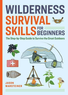 Wilderness Survival Skills for Beginners: The Step-By-Step Guide to Survive the Great Outdoors Paperback Callisto