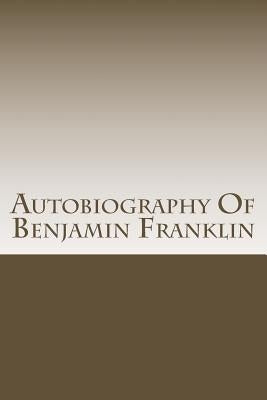 Autobiography Of Benjamin Franklin Paperback Createspace Independent Publishing Platform