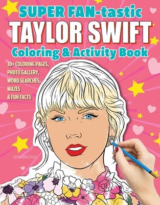 Super Fan-Tastic Taylor Swift Coloring & Activity Book: 30+ Coloring Pages, Photo Gallery, Word Searches, Mazes, & Fun Facts Paperback Design Originals
